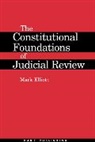 Mark Elliott, Mark (University of Cambridge) Elliott - The Constitutional Foundations of Judicial Review