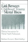 Barbara Everett, Barbara Everett, Barbara Gallop Everett, Ruth Gallop - Link Between Childhood Trauma and Mental Illness