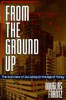 Douglas Frantz, Frantz Douglas - From the Ground Up