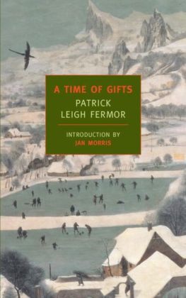 Patrick Leigh Fermor, Patrick Leigh Fermor, Jan Morris - A Time of Gifts