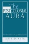 Arif Dirlik - Postcolonial Aura