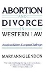 Mary Ann Glendon, Maryann Glendon - Abortion and Divorce in Western Law