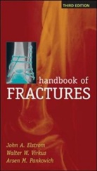 John Elstrom, John A. Elstrom, Arsen Pankovich, Arsen M. Pankovich, Clayton R. Perry, Walter Virkus... - Handbook of Fractures