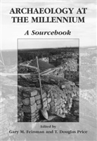Douglas Price, Douglas Price, Gary M. Feinman, Gar M Feinman, Gary M Feinman, T. D. Price... - Archaeology at the Millennium