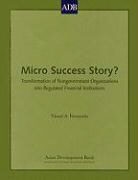 Nimal A. Fernando - Micro Success Story?: Transformation of Nongovernment Organizations Into Regulated Financial Institutions