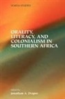 Jonathan A. Draper - Orality, Literacy, and Colonialism in Southern Africa
