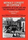 Robert William Fogel, Stanley L Engerman, Stanley L. Engerman, Engerman Stanley L., Robert William Fogel, Fogel Robert William - Without Consent or Contract: Conditions of Slave Life and the Transition to Freedom, Technical Papers, Vol. II