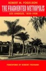 Robert M. Fogelson, Fogelson Robert M., Fogelson/Fishman, Robert Fishman, Robert M. Fogelson - Fragmented Metropolis