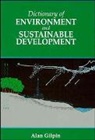 Gilpin, a Gilpin, Alan Gilpin, Daniel Gilpin, Gilpin Alan - Dictionary of Environmental and Sustainable Development