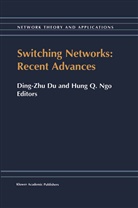 Dingzhu Du, Ding-Zhu Du, Hung Q. Ngo, Ding-Zhu Du, Ding-Zhu Du, Du Ding-Zhu Du... - Switching Networks: Recent Advances