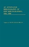Joseph Gerald Drazan, Joseph Drazen, Joseph G Drazen, Joseph G. Drazen - An Annotated Bibliography of ERIC Bibliographies, 1966-1980