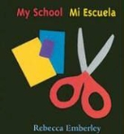 Rebecca Emberley - My School/mi Escuela
