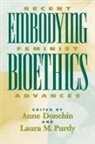 Anne Purdy Donchin, International Association of Bioethics, Anne Donchin, Laura M. Purdy - Embodying Bioethics