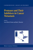 Jean-Michel Foidart, Ruth J. Muschel, J-M Foidart, J-M. Foidart, R J Muschel, R. J. Muschel... - Proteases and Their Inhibitors in Cancer Metastasis