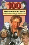Deborah G. Felder - 100 American Women Who Shaped American History