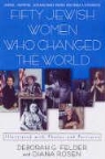 Deborah G. Felder, Deborah G./ Rosen Felder, Deborah Feldman, Di Rosen, Diana Rosen, Diana L. Rosen - Fifty Jewish Women Who Changed The World