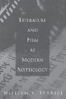 William Ferrell, William K. Ferrell, Ferrell William K. - Literature and Film as Modern Mythology