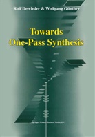 Rol Drechsler, Rolf Drechsler, Wolfgang G¿nther, Wolfgang Günther - Towards One-Pass Synthesis