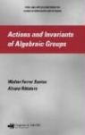 Ferrer, Walter Ricardo Rittatore Ferrer Ferrer Santos, Walter Ricardo Ferrer Santos, Walter Rittatore Ferrer Santos, Alvaro Rittatore - Actions and Invariants of Algebraic Groups