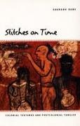 Dube, Saurabh Dube, Saurabh Dube - Stitches on Time Colonial Textures and Postcolonial Tangles