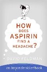 David Feldman, David/ Schwan Feldman - How Does Aspirin Find a Headache?