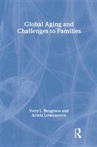 Vern L. Bengtson, Vern L. (EDT)/ Lowenstein Bengtson, Vern L. Lowenstein Bengtson, Ariela Lowenstein, Vern Bengtson, Vern L. Bengtson... - Global Aging and Its Challenges to Families