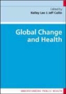 Kelley Lee, Kelley Collin Lee, Jeff Collin, Kelley Lee - Global Change and Health