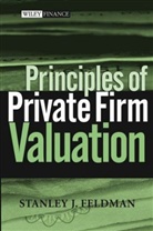 Feldman, S Feldman, Stanley J Feldman, Stanley J. Feldman - Principles of Private Firm Valuation