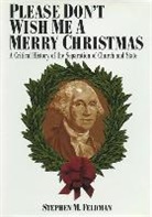 Stephen M. Feldman, Martin Hart-Landsberg, Stephen Feldman, Stephen M Feldman, Stephen M. Feldman - Please Don't Wish Me a Merry Christmas
