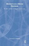 Stephen P. Feldman, Steve Feldman, Steve P. Feldman, Steven P. Feldman - Memory As a Moral Decision