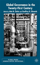 John N. Edwards Clarke, CLARKE JOHN N EDWARDS GEOFFREY, Clarke, J Clarke, J. Clarke, John N. Clarke... - Global Governance in the Twenty-First Century