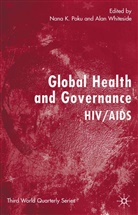 Nana K. (Senior United Nations Researcher an Poku, Alan W. Whiteside, Poku, Poku, Nana Poku, Nana K. Poku... - Global Health and Governance