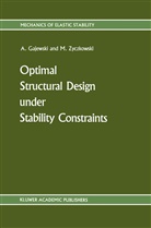 Anton Gajewski, Antoni Gajewski, M. Zyczkowski, Michal Zyczkowski - Optimal Structural Design under Stability Constraints
