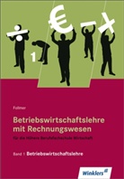 Franz Follmer - Betriebswirtschaftslehre mit Rechnungswesen für die Höhere Berufsfachschule Wirtschaft - Bd.1: Betriebswirtschaftslehre