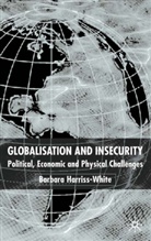 Barbara Harriss-White, Barbar Harriss-White, Barbara Harriss-White - Globalization and Insecurity