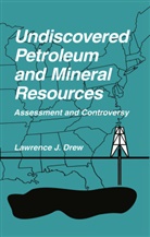 Lawrence J Drew, Lawrence J. Drew - Undiscovered Petroleum and Mineral Resources