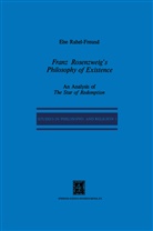 E R Freund, E. R. Freund, E.R. Freund, P. R. Mendes-Flohr, P.R. Mendes-Flohr, R Mendes-Flohr... - Franz Rosenzweig's Philosophy of Existence