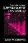 David Fetterman, David M. Fetterman - Foundations of Empowerment Evaluation