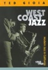 Ted Gioia, William Claxton, William Claxton - West Coast Jazz