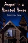 Robert A. Frey - August in a Haunted House