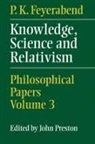 P. K. Feyerabend, Paul Feyerabend, John Preston - Knowledge, Science and Relativism