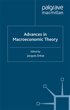J. Dr¿, Jacques Dreze, Jacques H. Dreze, Jacques Dra]ze, J. Dreze, Jacques Dreze... - Advances in Macroeconomic Theory