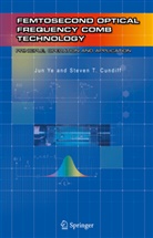 S. Cundiff, Steven T. Cundiff, T Cundiff, T Cundiff, J. Ye, Ju Ye... - Femtosecond Optical Frequency Comb: Principle, Operation and Applications