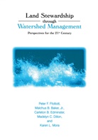 Malchu B Baker, Malchus B Baker, Carelton B Edminster et al, Malchus B. Baker, Madelyn C. Dillon, Carelton B. Edminster... - Land Stewardship through Watershed Management