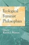 Karen Warren, Karen J. Warren, Edited by Karen J Warren, Karen Warren, Karen J. Warren - Ecological Feminist Philosophies