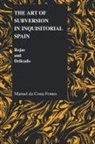 Manuel De Costa Fontes, Manuel Da Costa Fontes, Manuel De Costa Fontes - Art of Subversion in Inquisitorial Spain