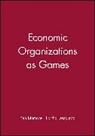 K Binmore, Ken Binmore, Ken (University of Michigan) Dasgupta Binmore, Ken Dasgupta Binmore, Ken Binmore, K. G. Binmore... - Economic Organizations As Games