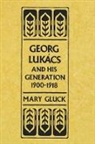 Frederick C. Beiser, Mary Gluck, Gluck Mary - Georg Lukács and His Generation, 1900–1918