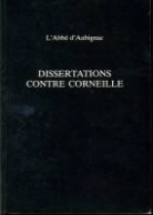 &amp;apos, abbé d'), abbe De, François Hédelin (1604-1676 Aubignac, L&amp;apos aubignac, D&amp;apos... - Dissertations contre Corneille