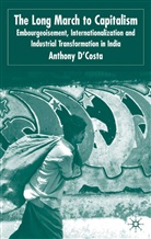 Anthony P. costa, D&amp;apos, A D'Costa, A. D'Costa, Anthony P. D'Costa - Long March to Capitalism